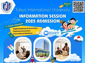 Tokyo International University Thailand
Office : E-Track Information Session
(2025 Admission)